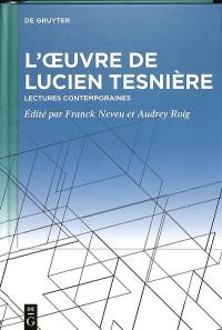 L'oeuvre de Lucien Tesnière : lectures contemporaines