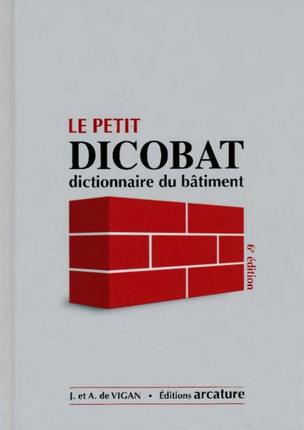 Le petit Dicobat : dictionnaire du bâtiment
