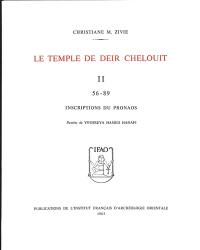 Le temple de Deir Chelouit. Vol. 2. Inscriptions du pronaos : 56-89
