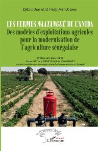 Les fermes Naatangué de l'Anida : des modèles d'exploitations agricoles pour la modernisation de l'agriculture sénégalaise