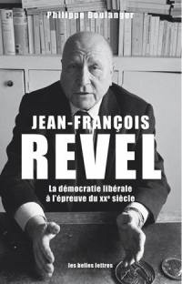 Jean-François Revel ou La démocratie libérale à l'épreuve du XXe siècle