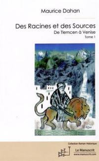 Des racines et des sources. Vol. 1. De Tlemcen à Venise