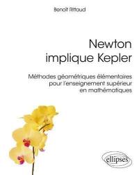 Newton implique Kepler : méthodes géométriques élémentaires pour l'enseignement supérieur en mathématiques