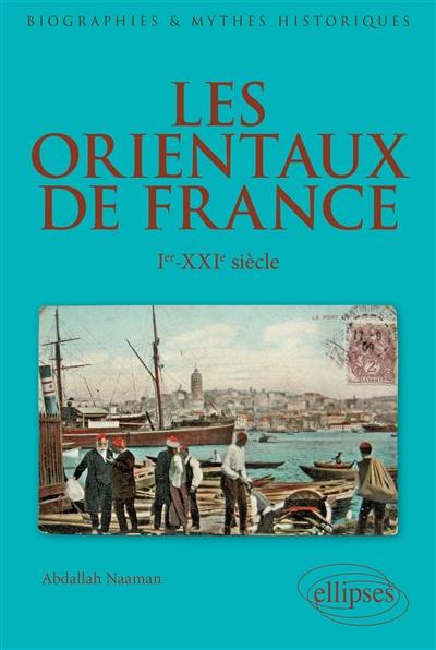 Les Orientaux de France : Ier-XXIe siècle