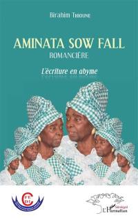 Aminata Sow Fall romancière : l'écriture en abyme
