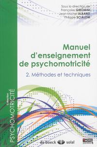 Manuel d'enseignement de psychomotricité. Vol. 2. Méthodes et techniques