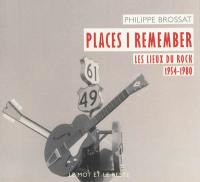 Places I remember : les lieux du rock, 1954-1980