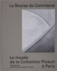 La Bourse de commerce : le musée de la collection Pinault à Paris. La Bourse de commerce : the museum of the Pinault collection in Paris