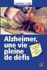 Alzheimer, une vie pleine de défis : des solutions pratiques pour un quotidien apaisé