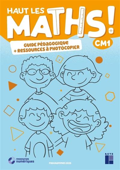 Haut les maths ! CM1 : guide pédagogique + ressources à photocopier : programmes 2020