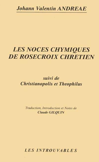 Les noces chymiques de rosecroix chrétien. Christianopolis et Theophilus