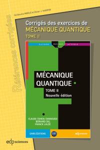 Corrigés des exercices de Mécanique quantique. Vol. 2. Corrigés des exercices de Mécanique quantique, tome 2, de Claude Cohen-Tannoudji, Bernard Diu, Franck Laloë