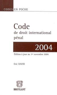 Code de droit international pénal : textes au 1er novembre 2004