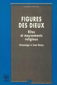 Figures des dieux : rites et mouvements religieux, hommage à Jean Remy
