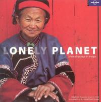 Lonely planet : 30 ans de voyages en images