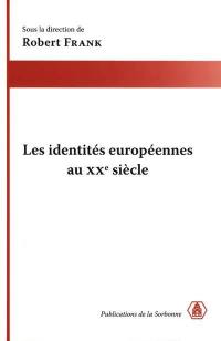 Les identités européennes au XXe siècle : diversités, convergences et solidarités