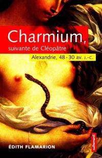 Charmium, suivante de Cléopâtre : Alexandrie, 48-30 av. J.-C.