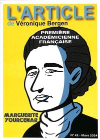 L'article, n° 42. Marguerite Yourcenar : première académicienne française