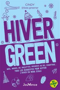 Hiver green : Noël, nouvel an, raclettes, vacances au ski, chauffage... : tous les écogestes pour kiffer l'hiver en mode écolo