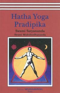 Hatha yoga pradipika : lumière sur le hatha yoga : incluant le texte sanscrit original et sa traduction
