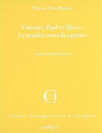 Vincent, Paul et Théo... : le rendez-vous des génies