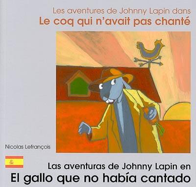 Les aventures de Johnny Lapin dans Le coq qui n'avait pas chanté. Las aventuras de Johnny Rabbit en El gallo que no habia cantado
