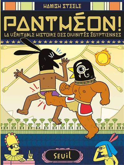 Panthéon ! : la véritable histoire des divinités égyptiennes