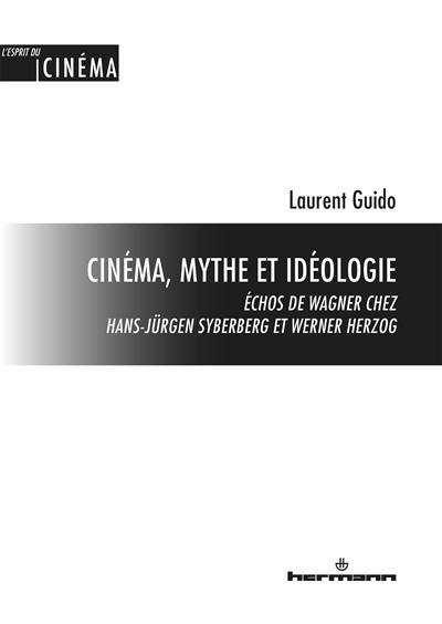 Cinéma, mythe et idéologie : échos de Wagner chez Hans-Jürgen Syberberg et Werner Herzog