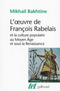 L'Oeuvre de François Rabelais et la culture populaire au Moyen Age et sous la Renaissance