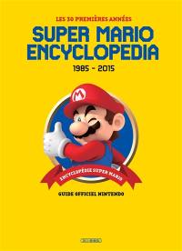 Super Mario encyclopedia : 1985-2015, les 30 premières années : guide officiel Nintendo