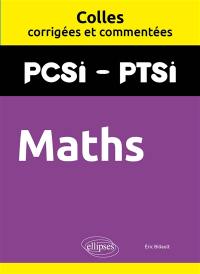 Maths : PCSI-PTSI : colles corrigées et commentées