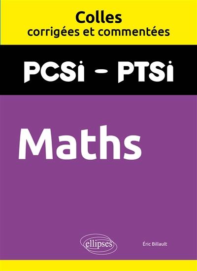Maths : PCSI-PTSI : colles corrigées et commentées