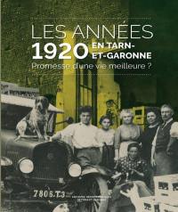 Les années 1920 en Tarn-et-Garonne : promesse d'une vie meilleure ?