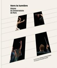 Vers la lumière : visions du Conservatoire de Paris