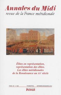 Annales du Midi, n° 292. Elites en représentation, représentation des élites : les élites méridionales de la Renaissance au XXe siècle
