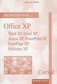 Office XP : Word XP, Excel XP, Access XP, Powerpoint XP, FrontPage XP et Publisher XP : corrigé, mise en oeuvre de PowerPoint renforcée