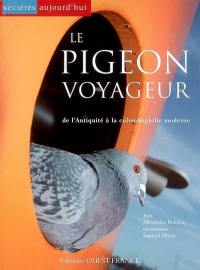 Le pigeon voyageur : de l'Antiquité à la colombophilie moderne