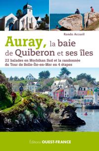 Auray, la baie de Quiberon et ses îles : 22 balades en Morbihan Sud et la randonnée du tour de Belle-Ile-en-Mer en 4 étapes