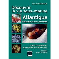Découvrir la vie sous-marine : Atlantique, Manche et mer du Nord : guide d'identification, 550 espèces de faune et flore