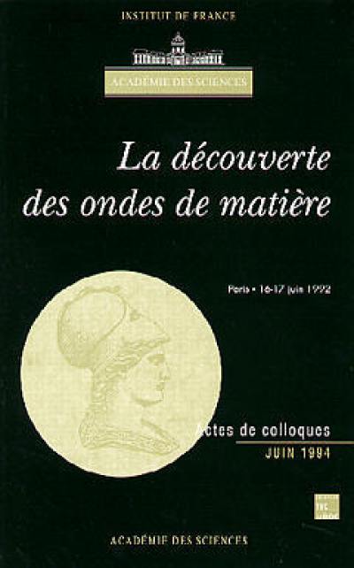 La découverte des ondes de matière : centenaire de la naissance de Louis de Broglie
