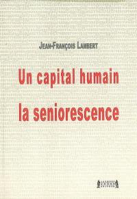 Un capital humain, la seniorescence