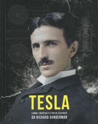 Tesla : l'homme, l'inventeur et le père de l'électricité