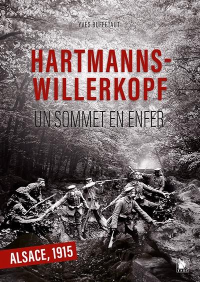 Hartmannswillerkopf : un sommet en enfer : Alsace, 1915