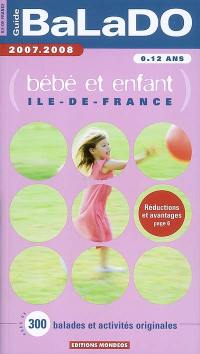 Bébé et enfant, Ile-de-France, 0-12 ans : près de 300 balades et activités originales
