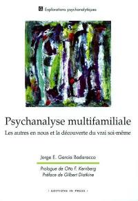Psychanalyse multifamiliale : les autres en nous et la découverte du vrai soi-même