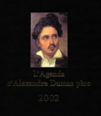 L'agenda d'Alexandre Dumas père : 2002 bicentenaire de sa naissance