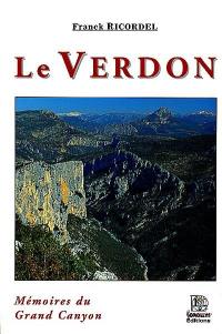 Le Verdon : mémoires du Grand Canyon : témoignages d'une symphonie pastorale en Vert-Emeraude