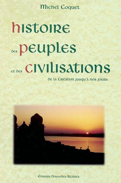 Histoire des peuples et des civilisations : de la création jusqu'à nos jours
