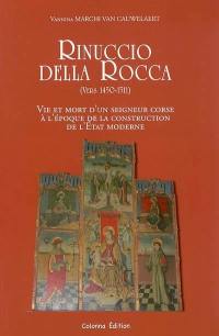 Rinuccio della Rocca (vers 1450-1511) : vie et mort d'un seigneur corse à l'époque de la construction de l'Etat moderne