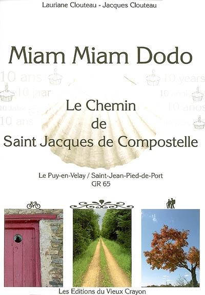 Miam-miam-dodo : destiné aux pèlerins, à bicyclette, à cheval ou avec un âne, sur le chemin de Compostelle (GR 65) du Puy-en-Velay à Saint-Jean-Pied-de-Port...